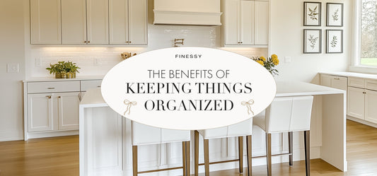 THE BENEFITS OF KEEPING THINGS ORGANIZED